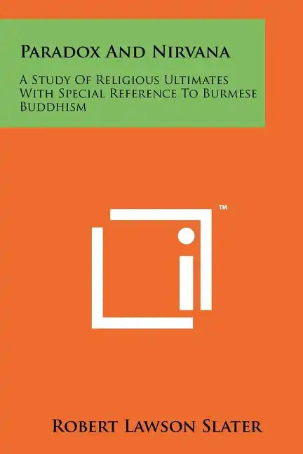 Paradox And Nirvana: A Study Of Religious Ultimates With Special Reference To Burmese Buddhism - Paperback