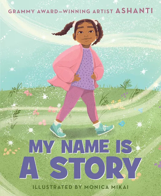 My Name Is a Story: An Empowering First Day of School Book for Kids - Hardcover