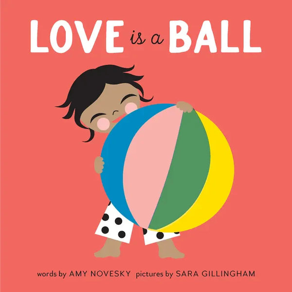 Love Is a Ball: A Board Book - Board Book