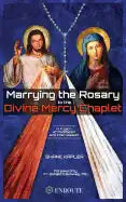 Marrying the Rosary to the Divine Mercy Chaplet - Paperback