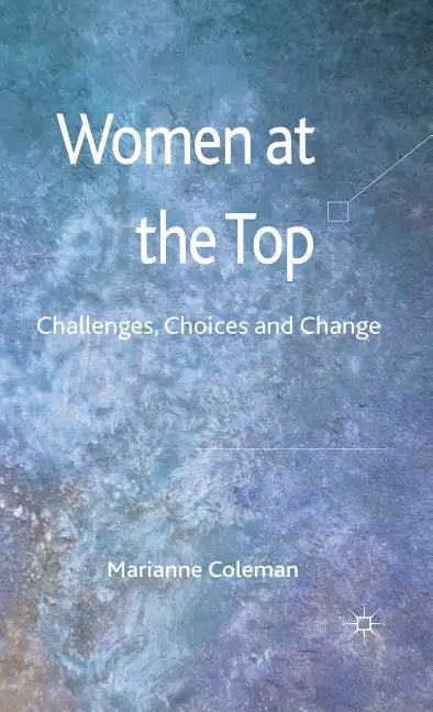 Women at the Top: Challenges, Choices and Change - Hardcover