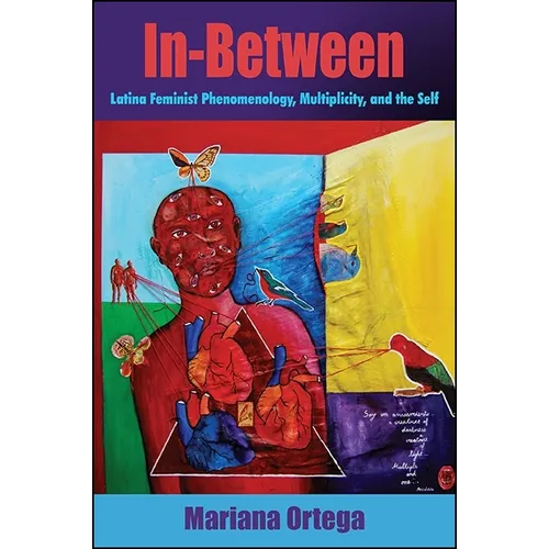 In-Between: Latina Feminist Phenomenology, Multiplicity, and the Self - Paperback