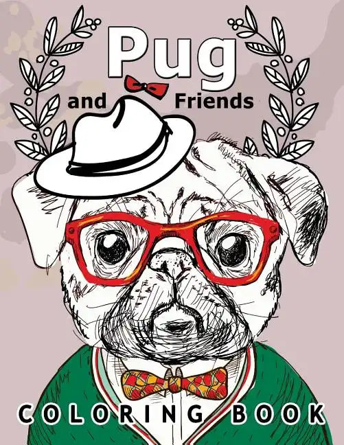 Pug and Friends Coloring book: A Dog Coloring book for Adults - Paperback