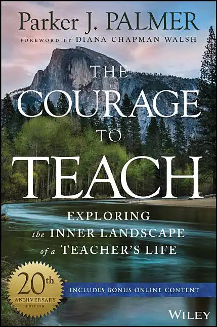 The Courage to Teach: Exploring the Inner Landscape of a Teacher's Life - Hardcover