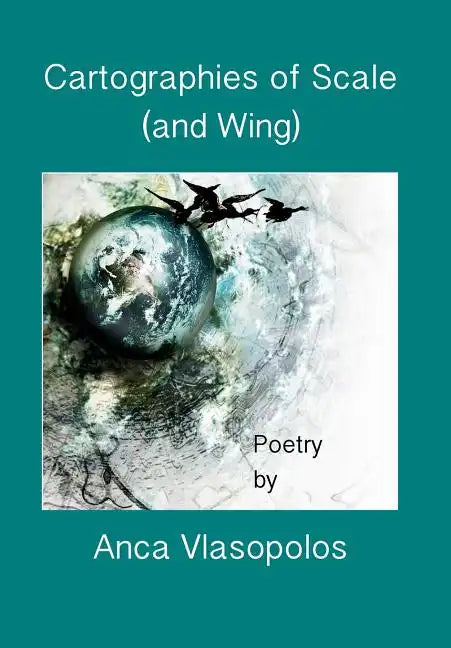 Cartographies of Scale (and Wing) - Hardcover
