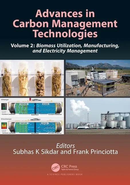 Advances in Carbon Management Technologies: Biomass Utilization, Manufacturing, and Electricity Management, Volume 2 - Paperback