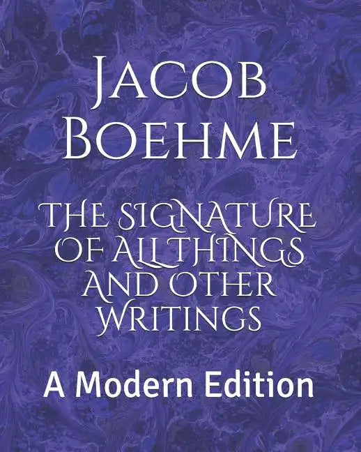 The Signature of All Things and Other Writings: A Modern Edition - Paperback
