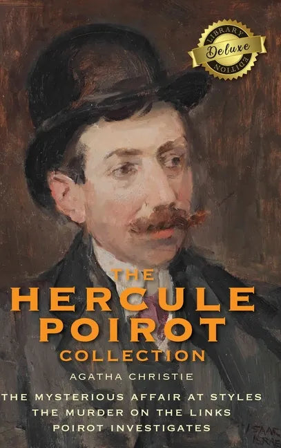 The Hercule Poirot Collection (Deluxe Library Edition): The Mysterious Affair at Styles, The Murder on the Links, Poirot Investigates - Hardcover