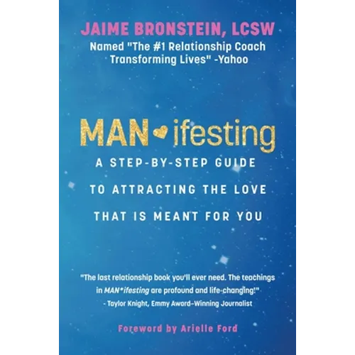 Man*ifesting: A Step-By-Step Guide to Attracting the Love That Is Meant for You - Paperback
