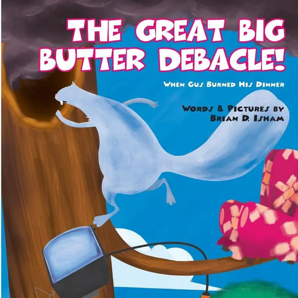 The Great Big Butter Debacle! When Gus Burned His Dinner - Paperback