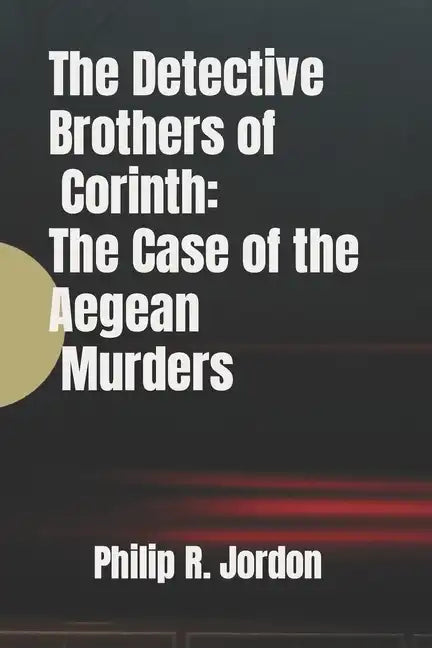 The Detective Brothers of Corinth: The Case of the Aegean Murders - Paperback