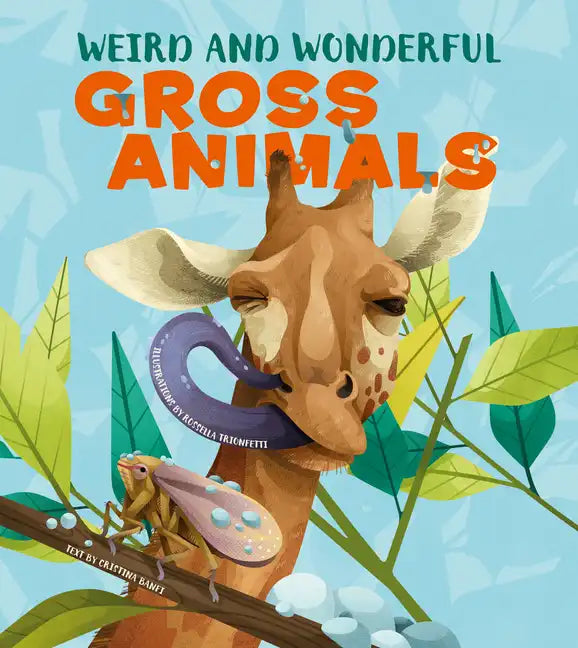 Weird and Wonderful Gross Animals - Hardcover