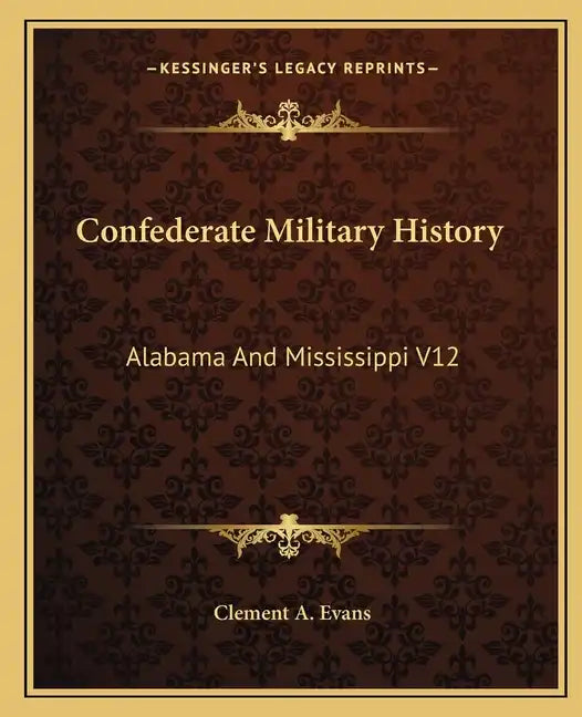 Confederate Military History: Alabama and Mississippi V12 - Paperback