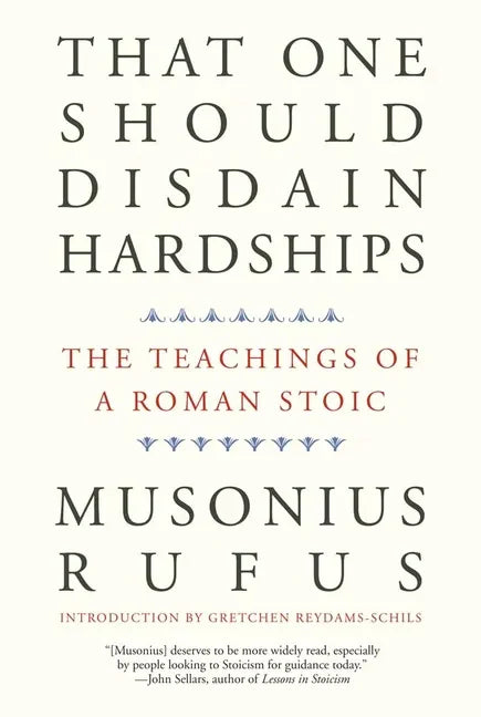 That One Should Disdain Hardships: The Teachings of a Roman Stoic - Paperback