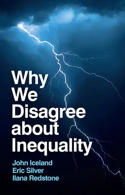 Why We Disagree about Inequality: Social Justice vs. Social Order - Hardcover