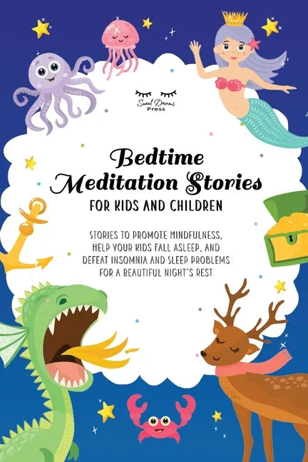 Bedtime Meditation Stories for Kids and Children: Stories to Promote Mindfulness, Help Your Kids Fall Asleep and Defeat Insomnia and Sleep Problems fo - Paperback