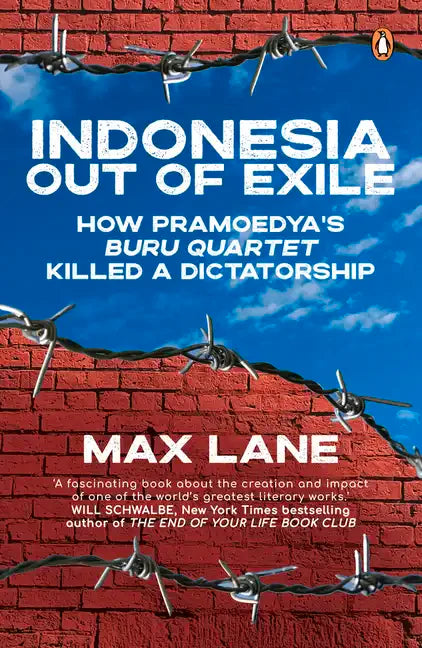 Indonesia Out of Exile: How Pramoedya's Buru Quartet Killed a Dictatorship - Paperback