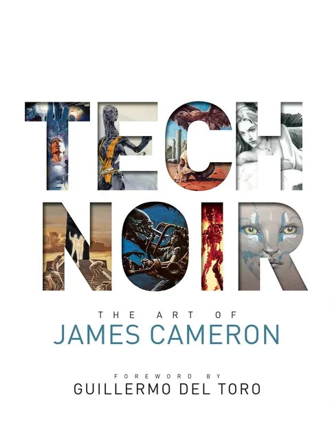 Tech Noir: The Art of James Cameron - Hardcover