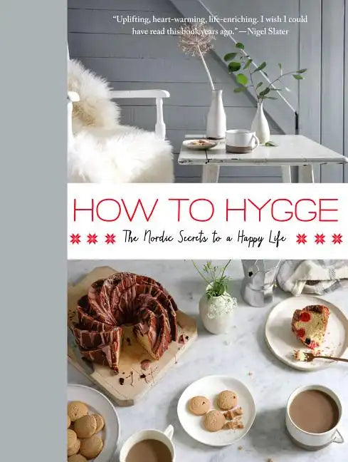 How to Hygge: The Nordic Secrets to a Happy Life - Hardcover