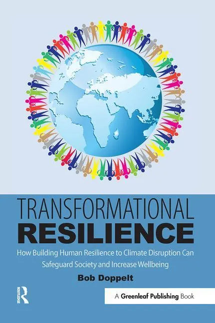 Transformational Resilience: How Building Human Resilience to Climate Disruption Can Safeguard Society and Increase Wellbeing - Paperback