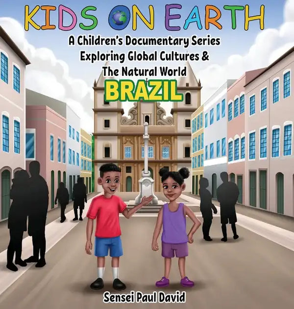Kids On Earth - A Children's Documentary Series Exploring Global Cultures & The Natural World: Brazil - Hardcover