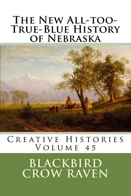 The New All-too-True-Blue History of Nebraska - Paperback