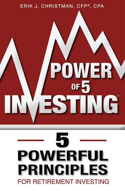 Power of 5 Investing: 5 Powerful Principles for Retirement Investing - Paperback