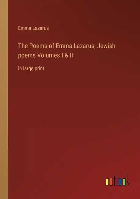 The Poems of Emma Lazarus; Jewish poems Volumes I & II: in large print - Paperback