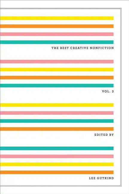 The Best Creative Nonfiction, Volume 3 - Paperback