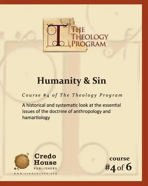Humanity & Sin: A historical and systematic look at the essential issues of the doctrine of anthropology and hamartiology - Paperback