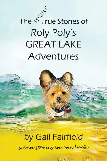 The MOSTLY True Stories of Roly Poly's Great Lake Adventures - Paperback
