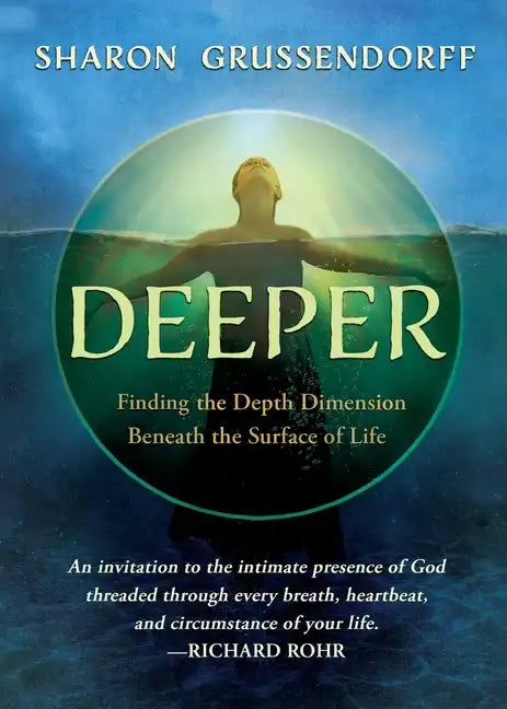 Deeper: Finding the Depth Dimension Beneath the Surface of Life - Paperback