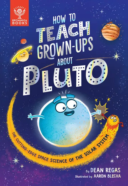 How to Teach Grown-Ups about Pluto: The Cutting-Edge Space Science of the Solar System - Hardcover