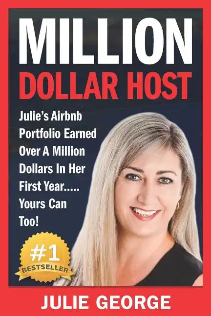 Million Dollar Host: Julie's AirBnb Portfolio Earned Over A Million Dollars In Her First Year... Yours Can Too! - Paperback
