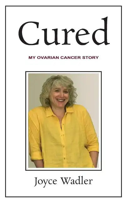 Cured, My Ovarian Cancer Story - Paperback
