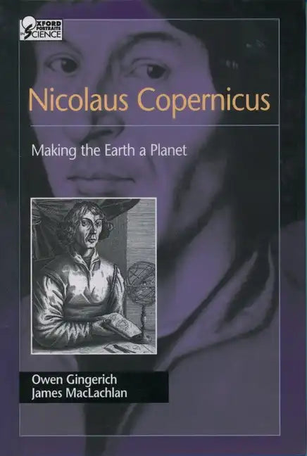 Nicolaus Copernicus: Making the Earth a Planet - Hardcover