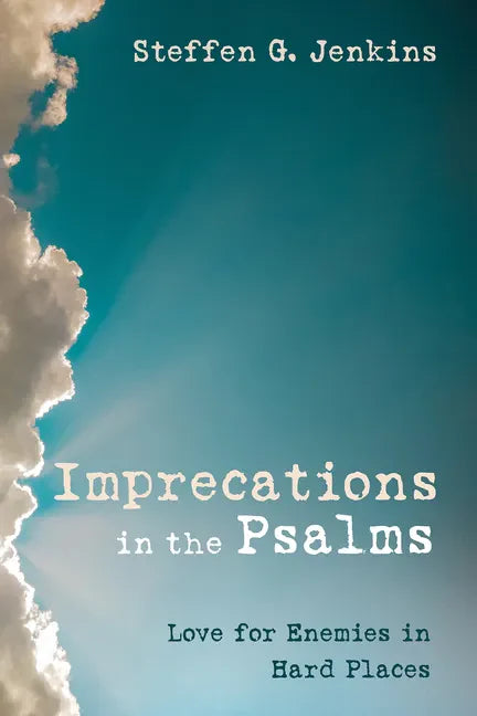 Imprecations in the Psalms: Love for Enemies in Hard Places - Hardcover