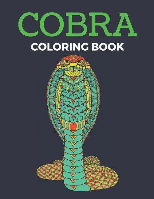 Cobra Coloring Book: Reptiles Coloring Book Cobra Snakes - For Adults & Teens Coloring Book Large Print - Paperback