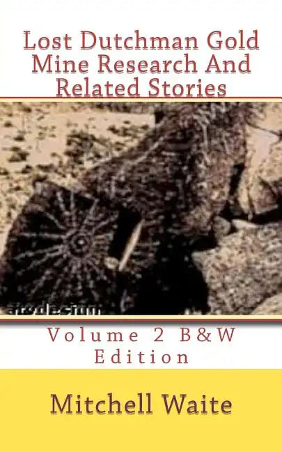 Lost Dutchman Gold Mine Research And Related Stories Volume 2 B&W edition: Black And White Edition - Paperback