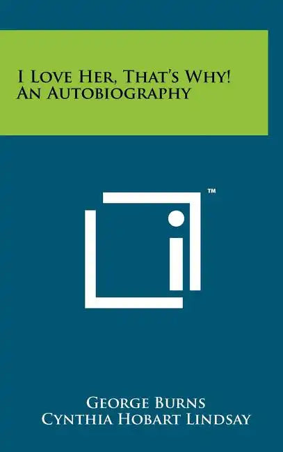 I Love Her, That's Why! An Autobiography - Hardcover