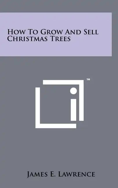 How To Grow And Sell Christmas Trees - Hardcover