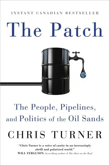 The Patch: The People, Pipelines, and Politics of the Oil Sands - Paperback