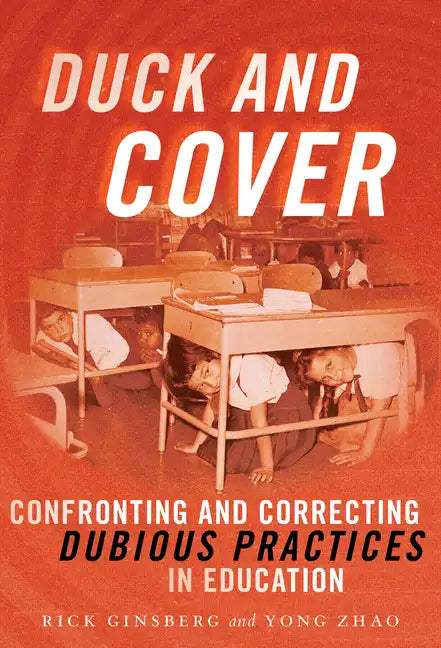 Duck and Cover: Confronting and Correcting Dubious Practices in Education - Paperback