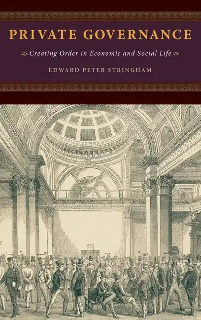 Private Governance: Creating Order in Economic and Social Life - Hardcover