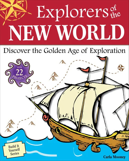 Explorers of the New World: Discover the Golden Age of Exploration - Paperback