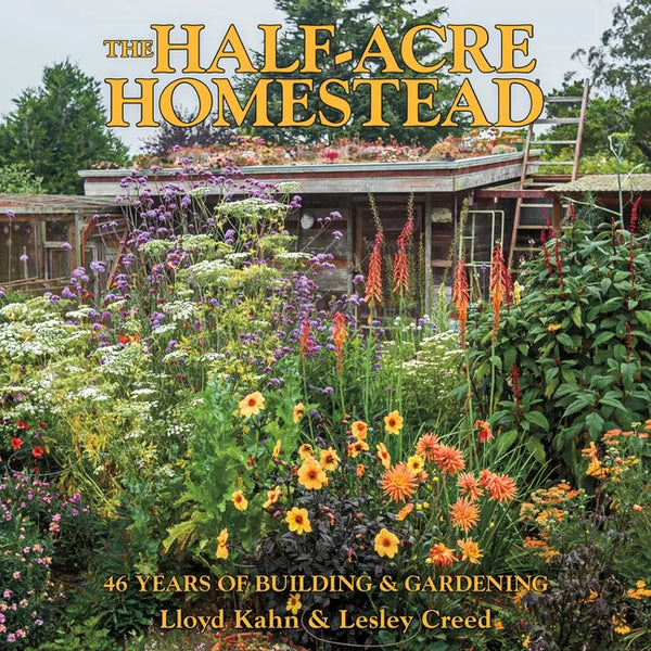 The Half-Acre Homestead: 46 Years of Building & Gardening - Paperback