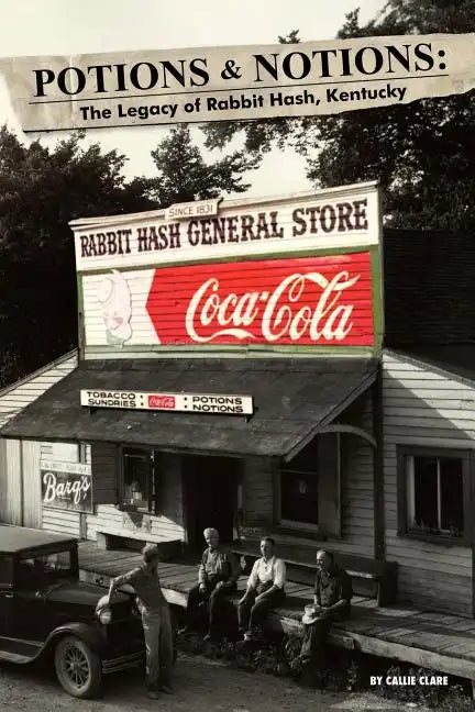 Potions & Notions: The Legacy of Rabbit Hash, Kentucky - Paperback