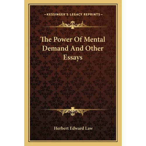 The Power Of Mental Demand And Other Essays - Paperback