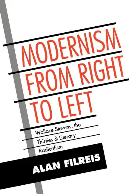Modernism from Right to Left: Wallace Stevens, the Thirties, & Literary Radicalism - Paperback