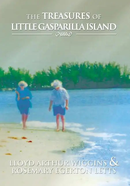 The Treasures of Little Gasparilla Island - Hardcover